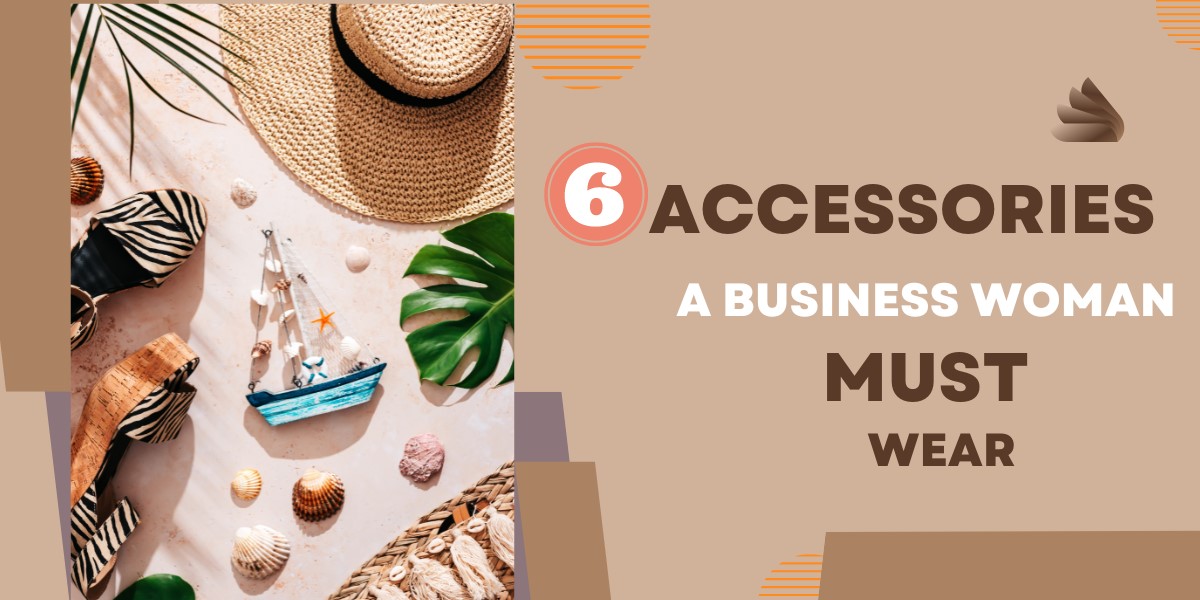6 Accessories a Professional Business Woman Must Wear